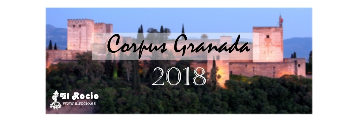 Feria del Corpus 2018, Granada - No te pierdas nada del corpus de este año con El Rocio 